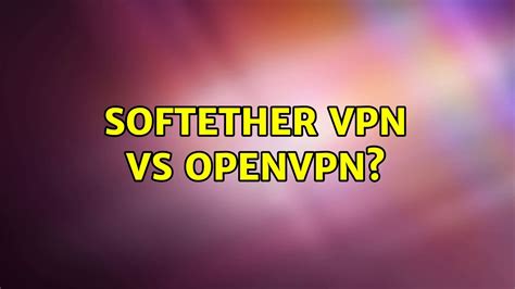 softether vs openvpn